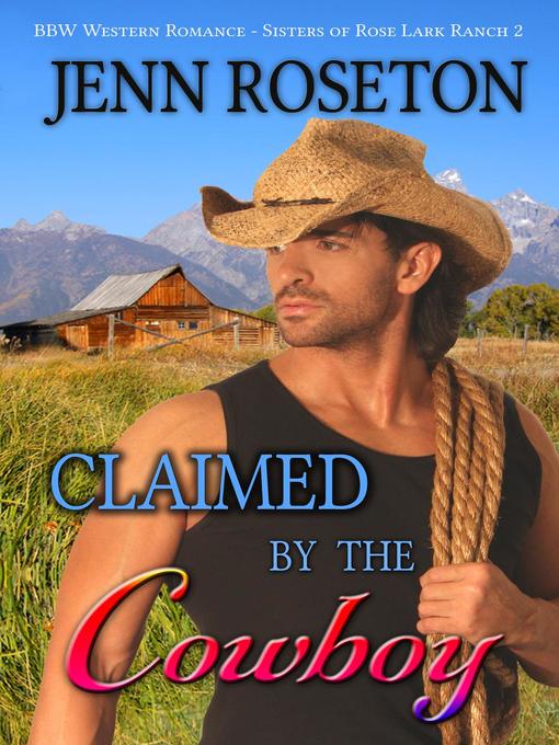 Cover image for Claimed by the Cowboy (BBW Romance – Sisters of Rose Lark Ranch 2)